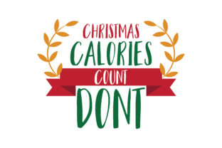 Christmas Calories Count Don’t SVG Cut