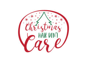 Christmas Hair Don’t Care SVG Cut for Crafts