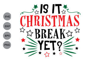 Is It Christmas Break Yet Svg for Crafts