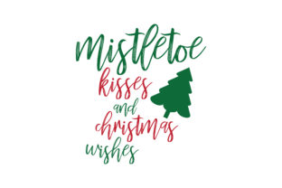 Mistletoe Kisses and Christmas Wishes SVG Cut