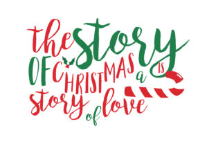 The Story of Christmas a Story of Love SVG Cut