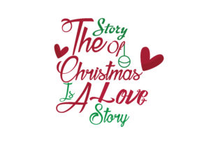 The Story of Christmas is a Love Story SVG Cut for Crafts